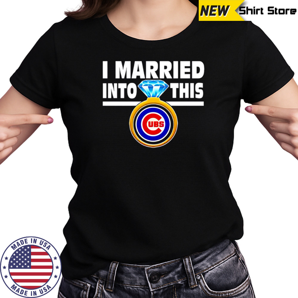 Chicago Cubs Baseball I Married Into This My Team shirt Women's T-shirt