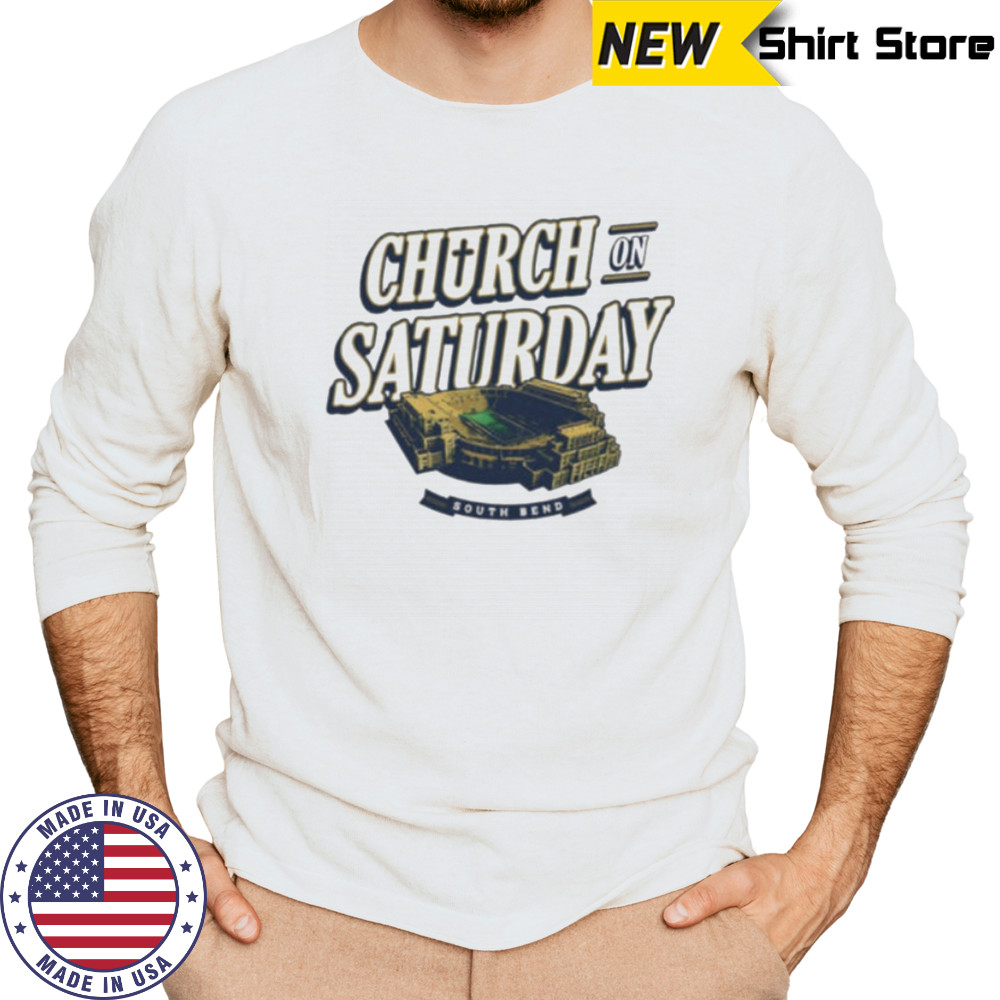 Church On Saturday South Bend Notre Dame Stadium football shirt Long Sleeved