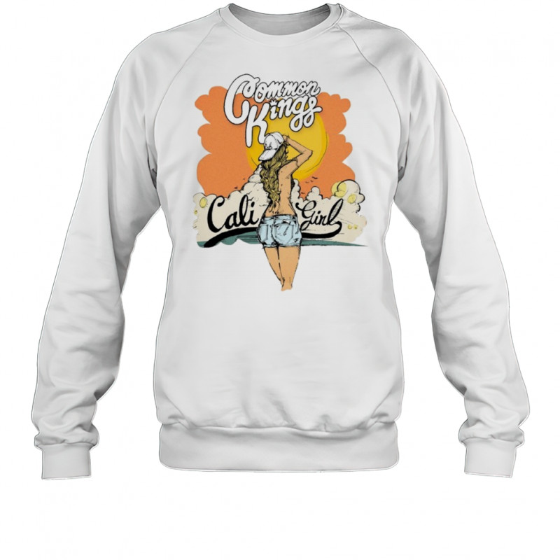 Common Kings Cali Girl T-shirt Sweatshirt