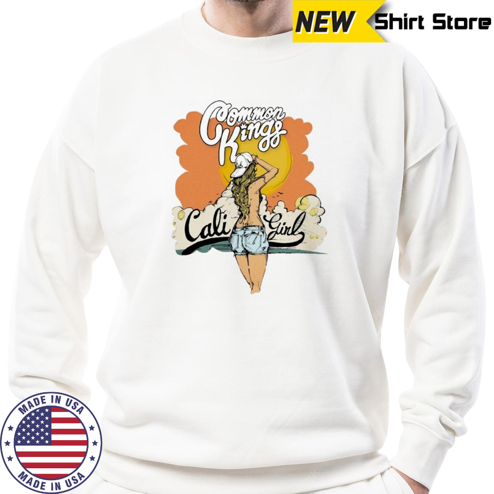 Common Kings Cali Girl T-shirt Sweatshirt