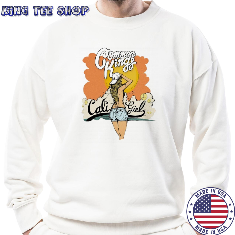 Common Kings Cali Girl T-shirt Sweatshirt