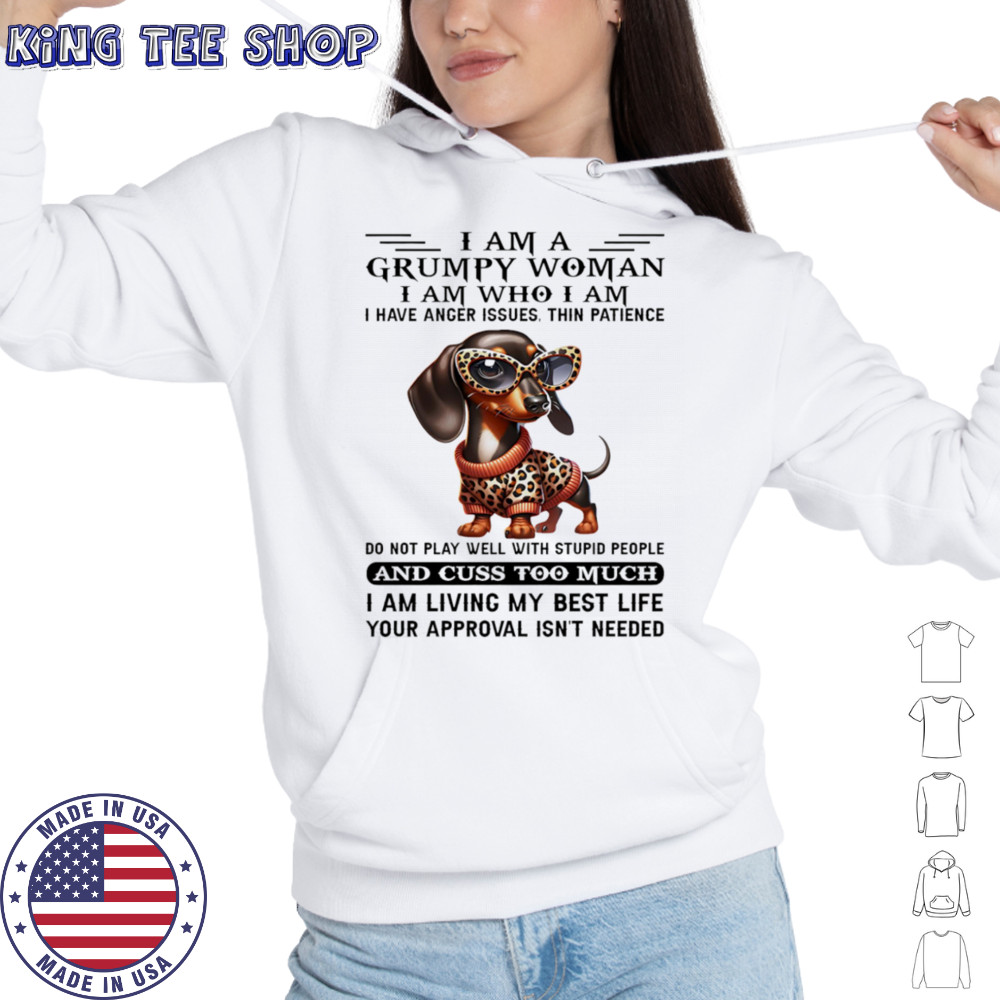 Dachshund I am a grumpy woman I am who I am I have anger issues shirt Hoodie