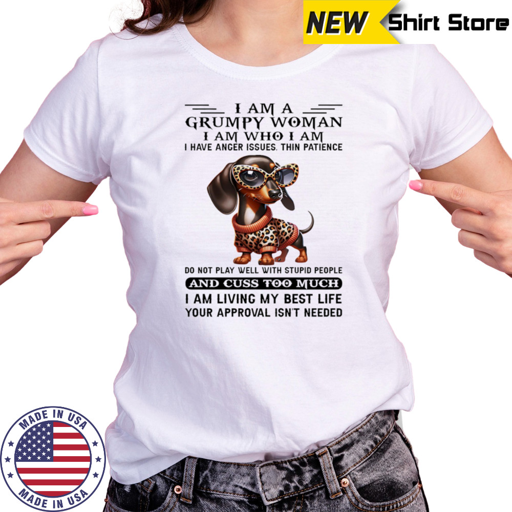 Dachshund I am a grumpy woman I am who I am I have anger issues shirt Women's T-shirt