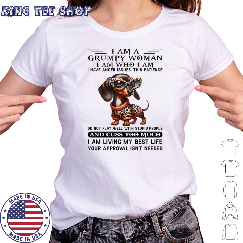 Dachshund I am a grumpy woman I am who I am I have anger issues shirt Women's T-shirt