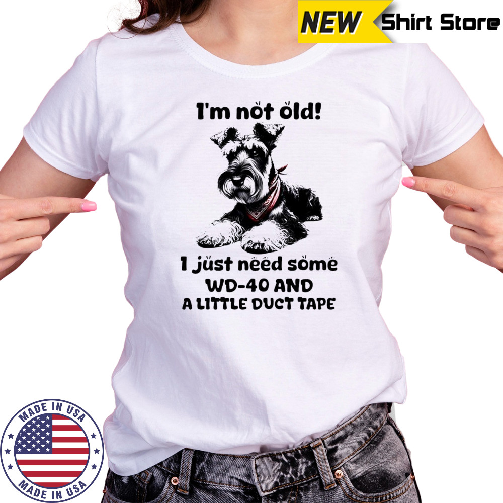 Dog I’m Not Old I just need some WD-40 and a little duct tape shirt Women's T-shirt