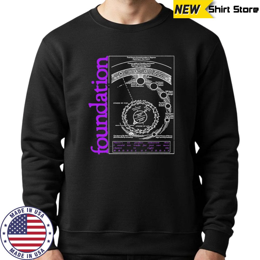 Foundation What We Do T-Shirt Sweatshirt