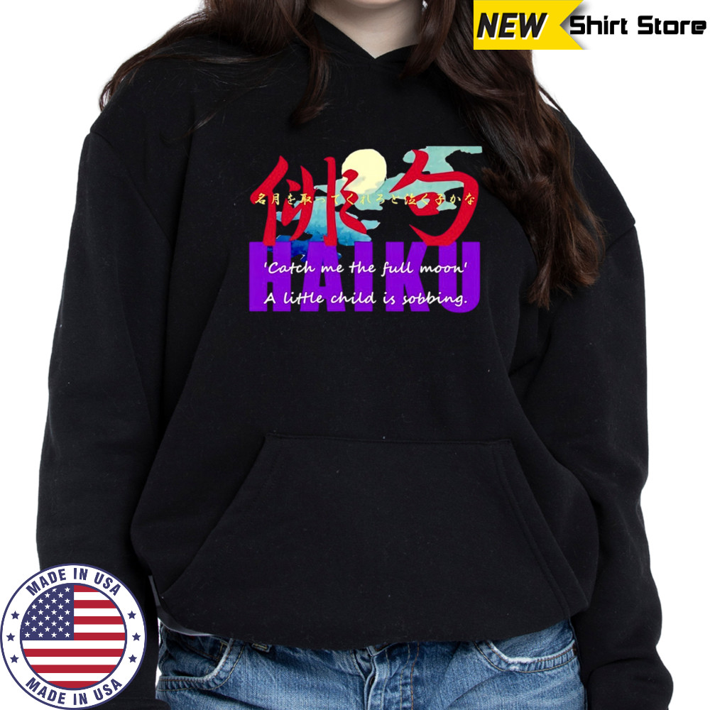 Full Moon Haiku shirt Hoodie