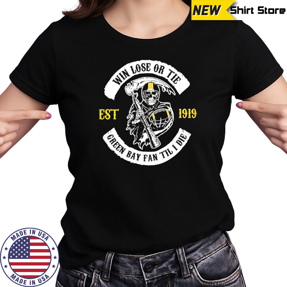 Green Bay Packers Death win lose or tie shirt Women's T-shirt