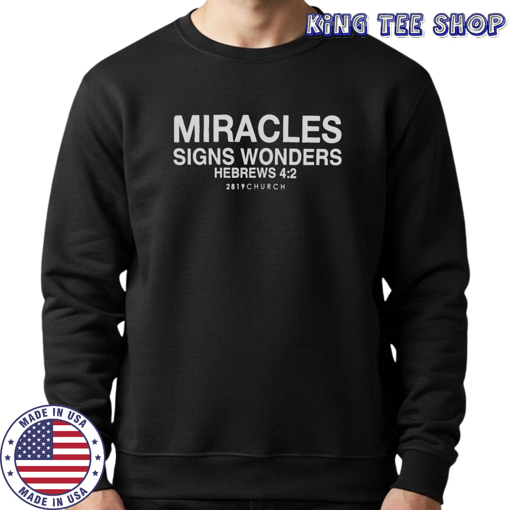 House Of Miracles Signs Wonders Hebrews 2819 Church T-Shirt Sweatshirt