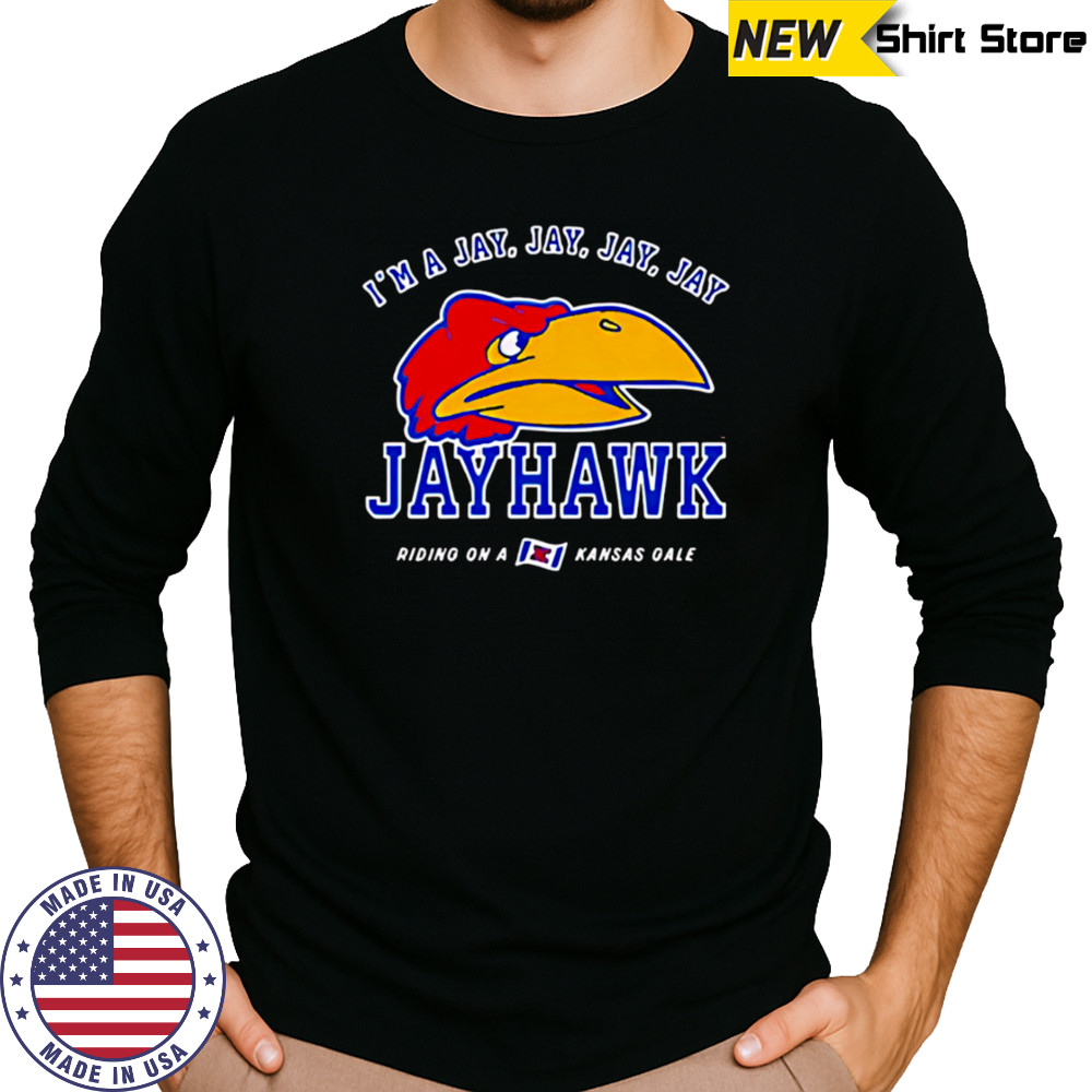 I’m a Jay Jay Jay Jay Jayhawk Riding on a Kansas Gale shirt Long Sleeved