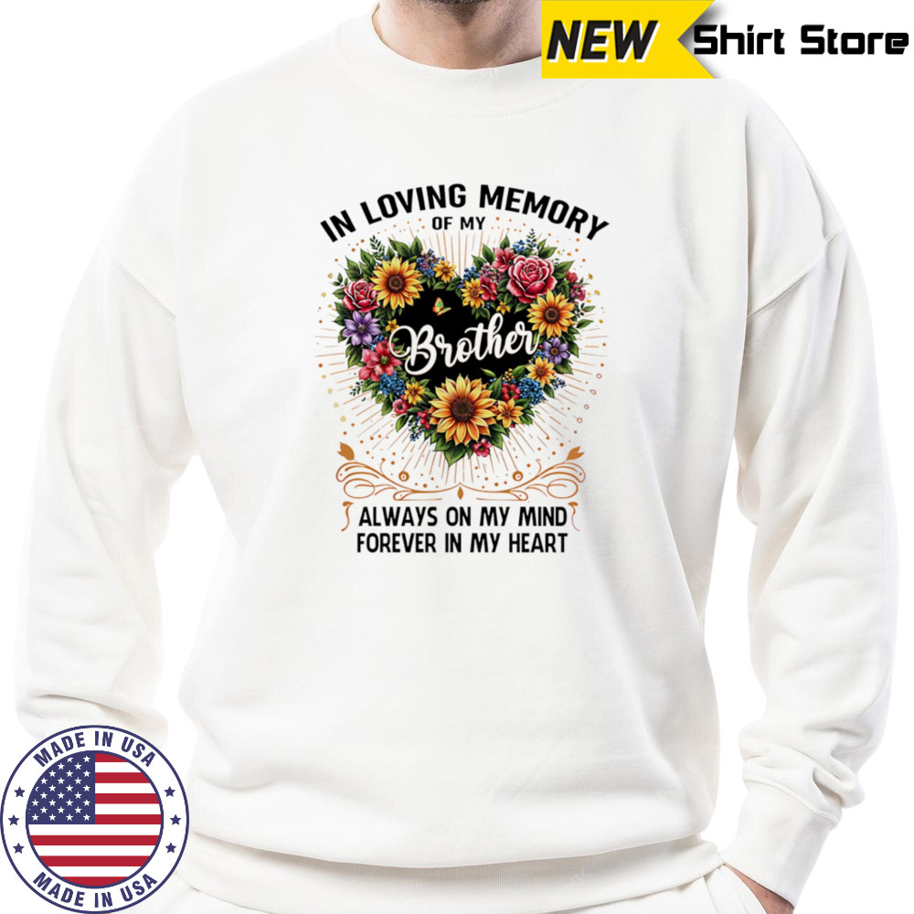 In loving memory of my brother always on my mind forever in my heart shirt Sweatshirt