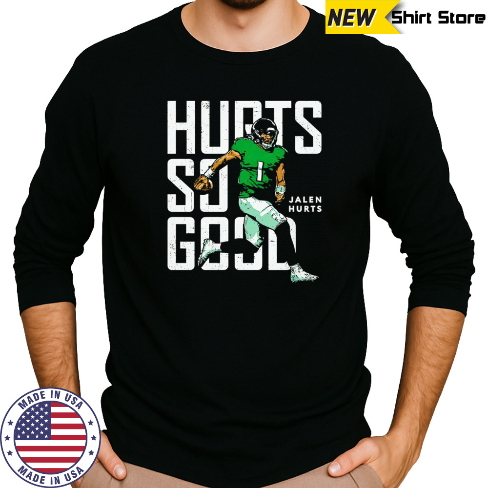 Jalen Hurts Philadelphia Eagles Hurts so good t-shirt Long Sleeved