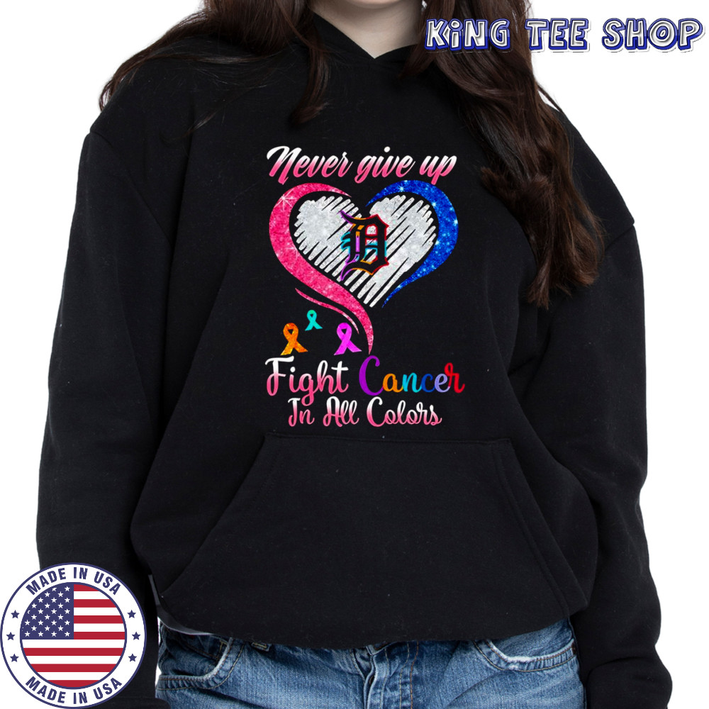 Never give up fight cancer in all colors Detroit Tigers diamond heart shirt Hoodie