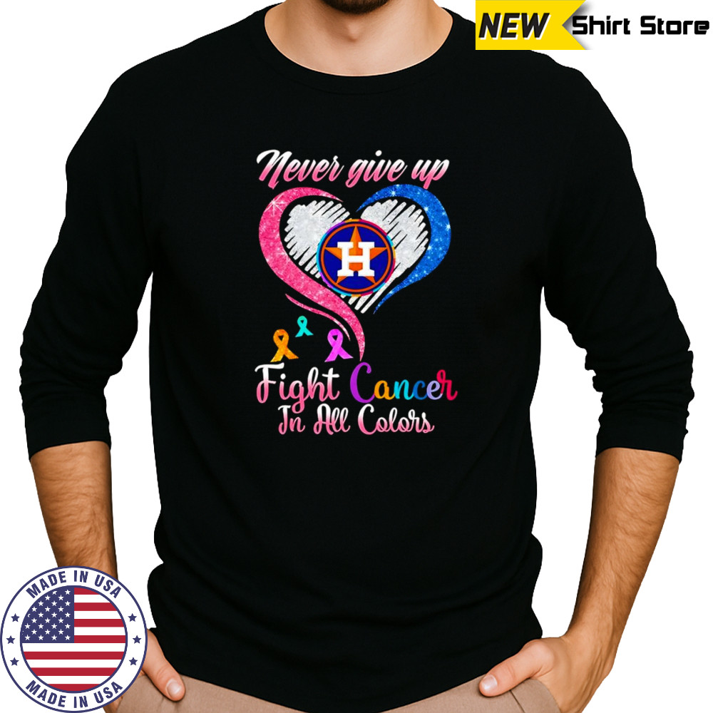Never give up fight cancer in all colors Houston Astros diamond heart shirt Long Sleeved