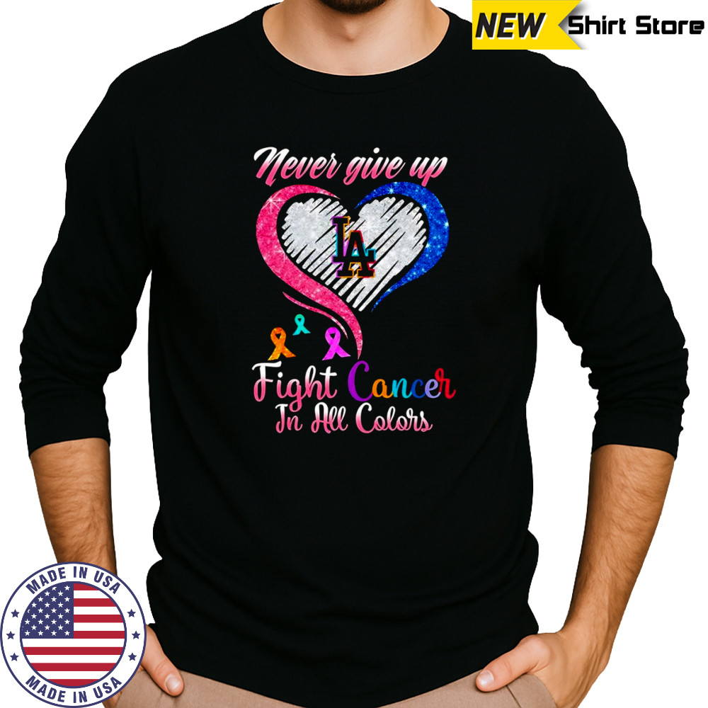 Never give up fight cancer in all colors Los Angeles Dodgers diamond heart shirt Long Sleeved