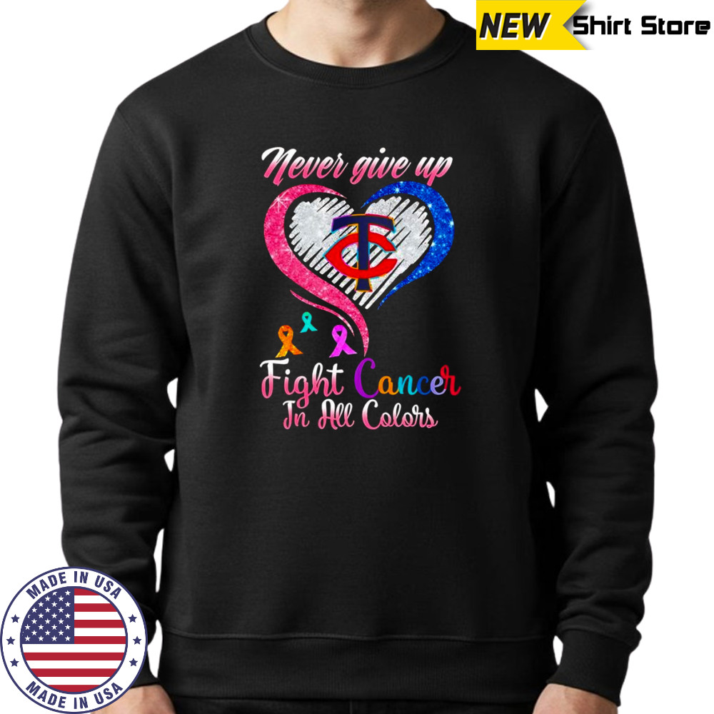 Never give up fight cancer in all colors Minnesota Twins diamond heart shirt Sweatshirt