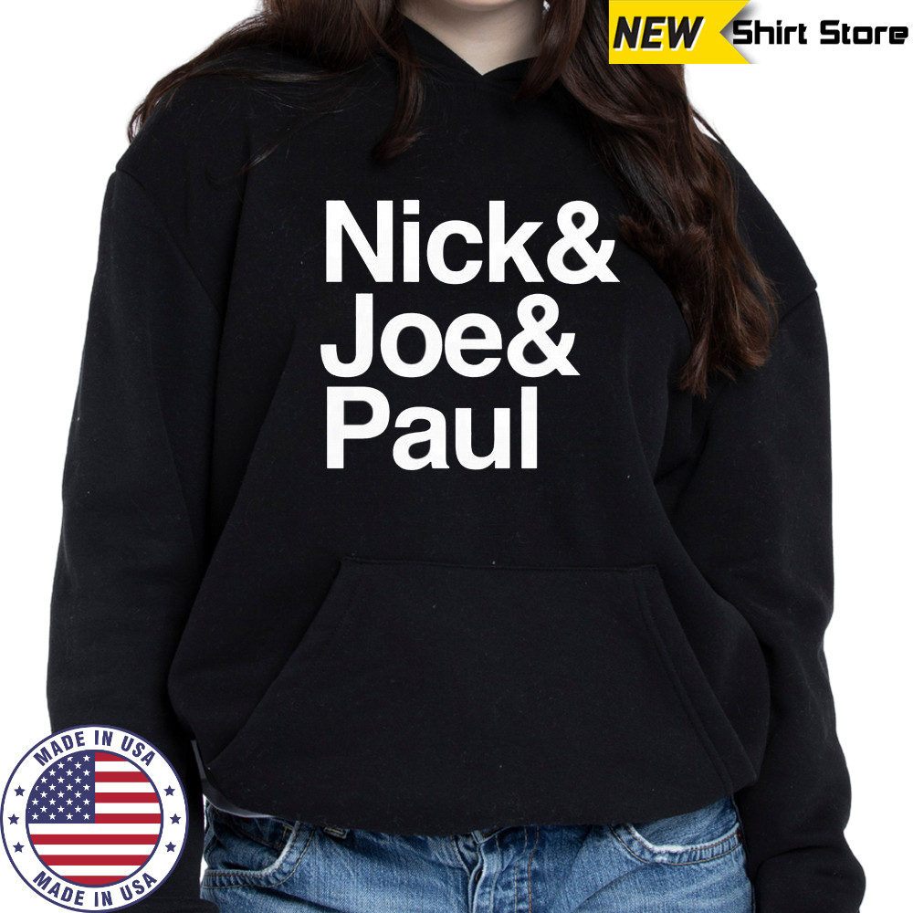 Nick Joe Paul T-Shirt Hoodie