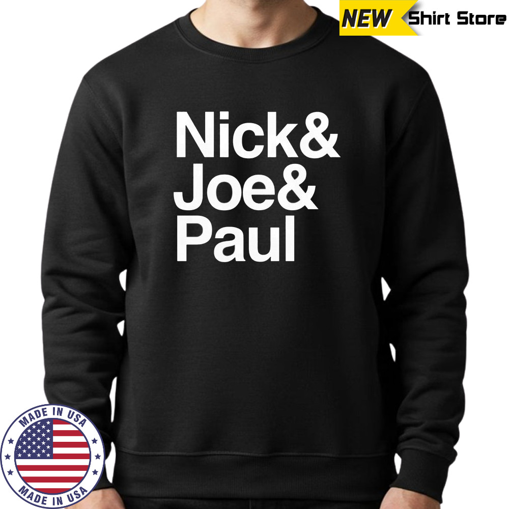 Nick Joe Paul T-Shirt Sweatshirt