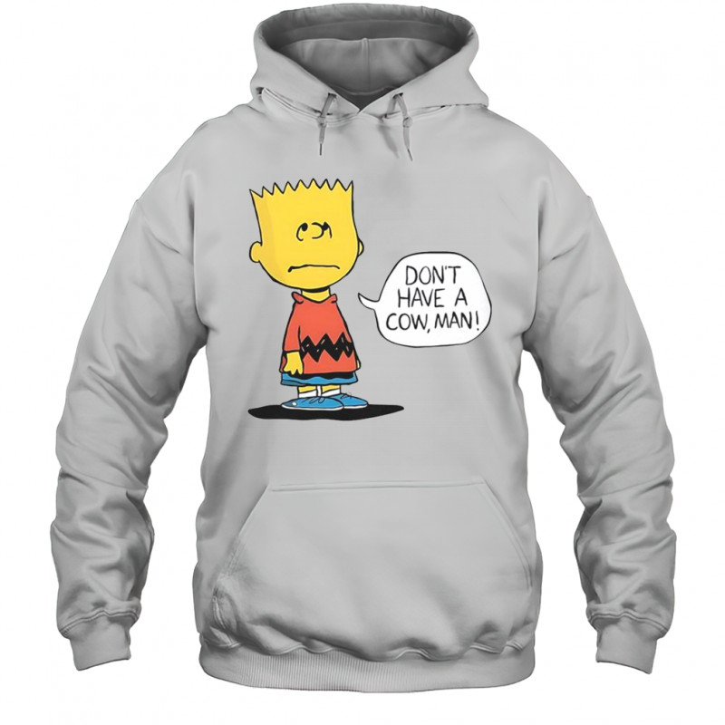 Peanuts Bart Don’t Have A Cow Man T-Shirt Hoodie
