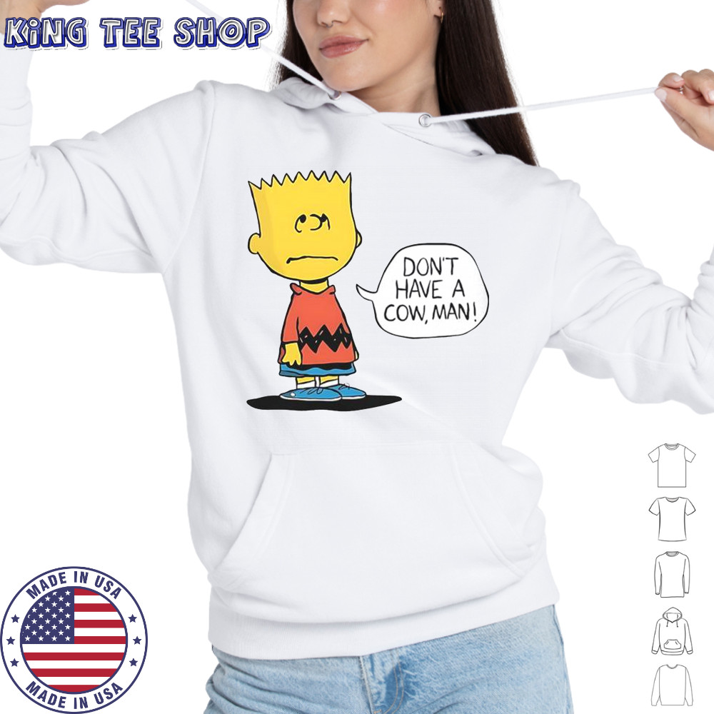 Peanuts Bart Don’t Have A Cow Man T-Shirt Hoodie