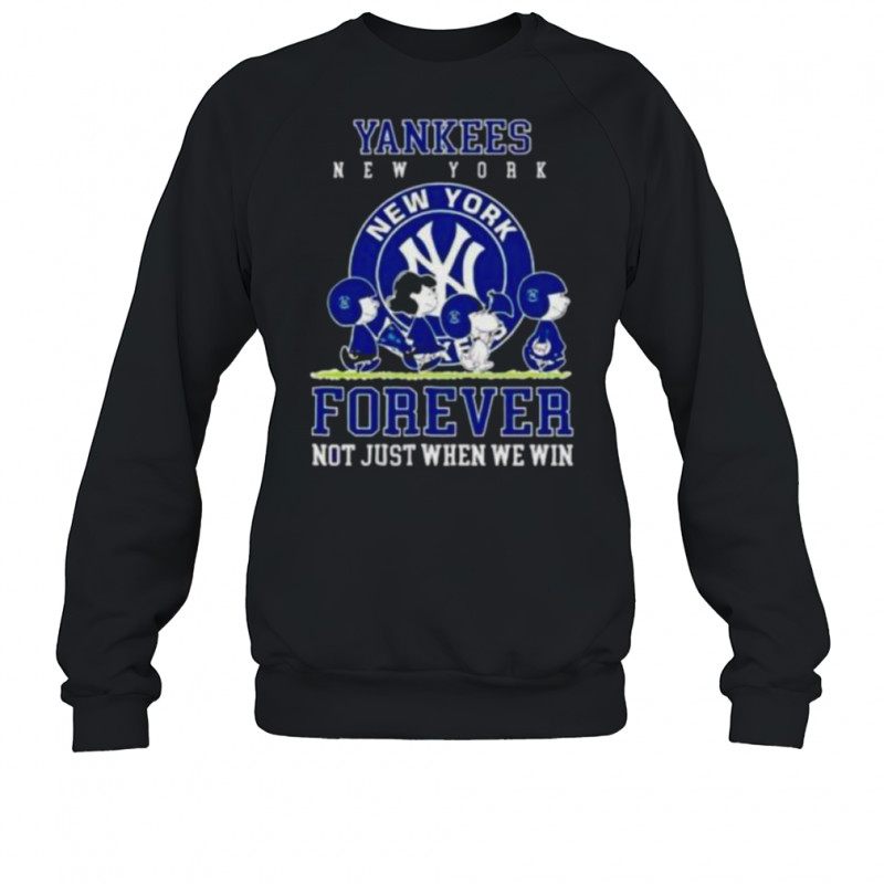 Peanuts Charlie Brown Snoopy New York Yankees baseball forever not just when we win shirt Sweatshirt