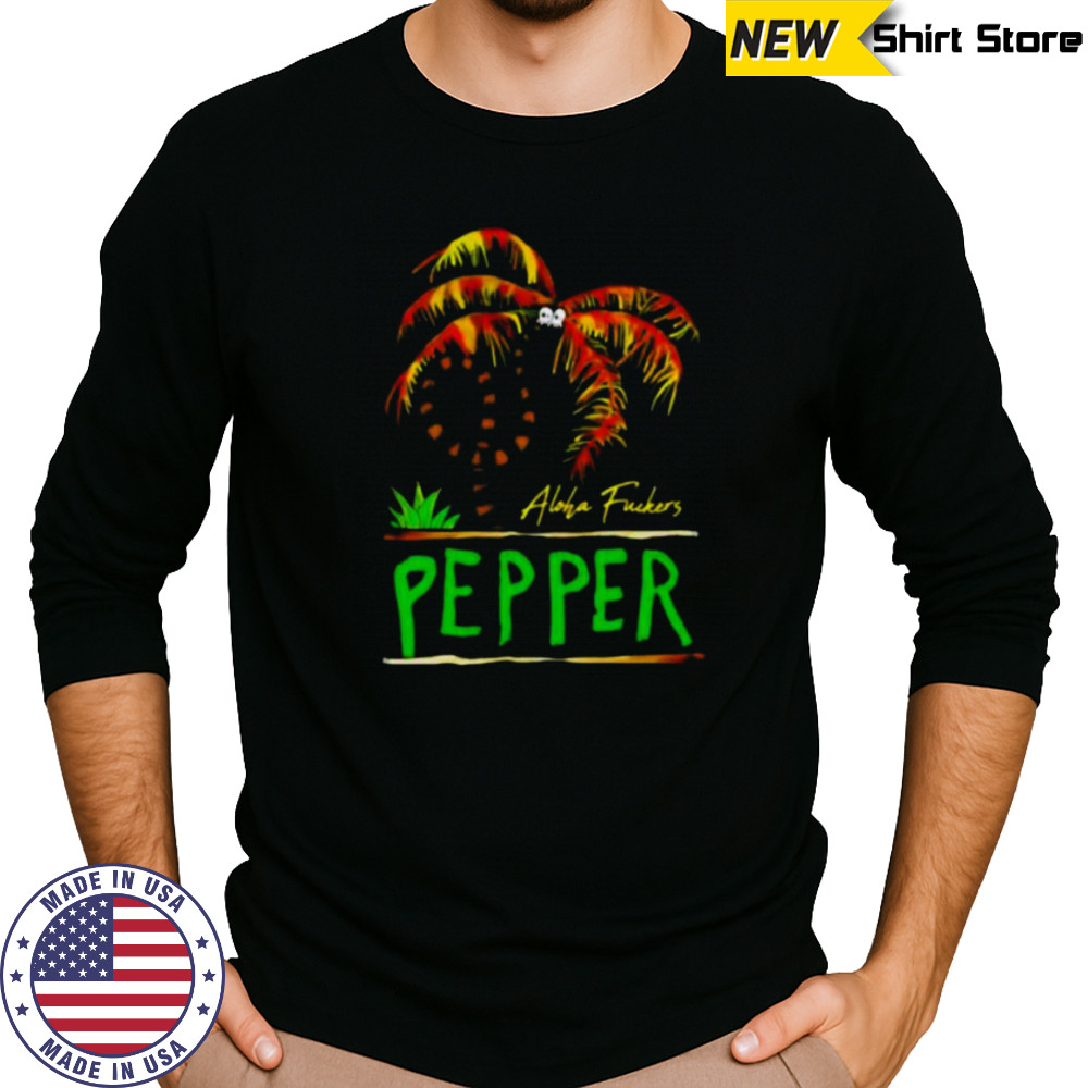 Pepper twisted palm aloha fuckers shirt Long Sleeved