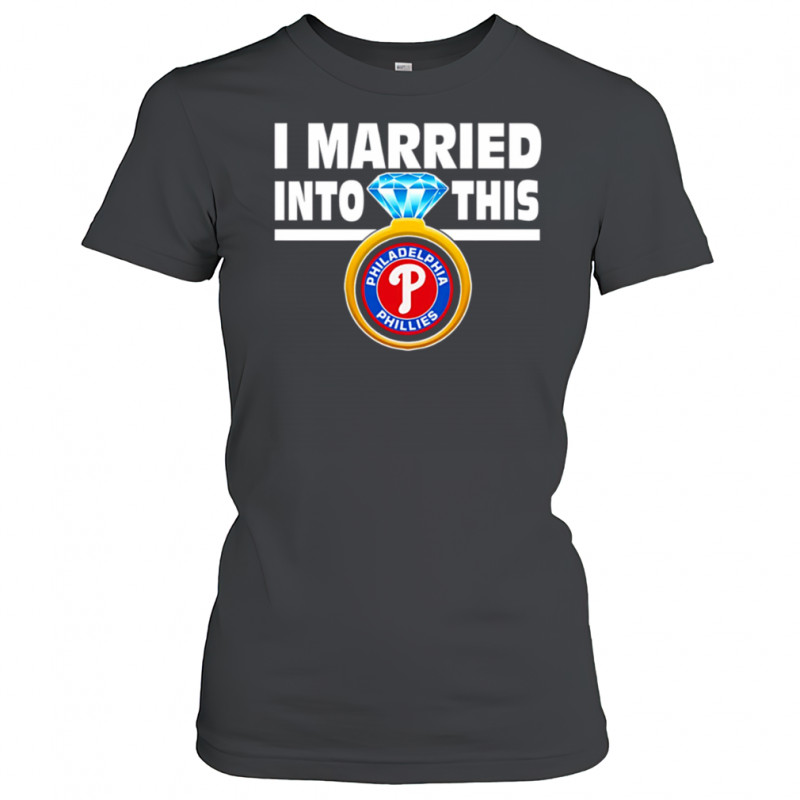 Philadelphia Phillies Baseball I Married Into This Team shirt Women's T-shirt