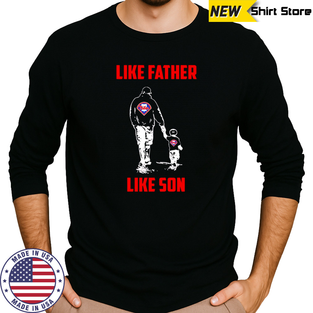 Philadelphia Phillies Dad Like Father Like Son shirt Long Sleeved