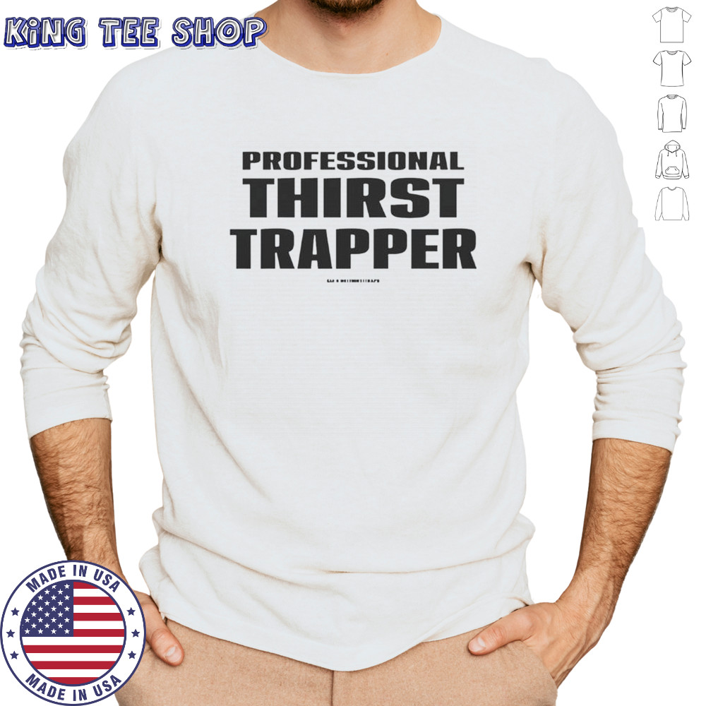 Professional Thirst Trapper T-Shirt Long Sleeved