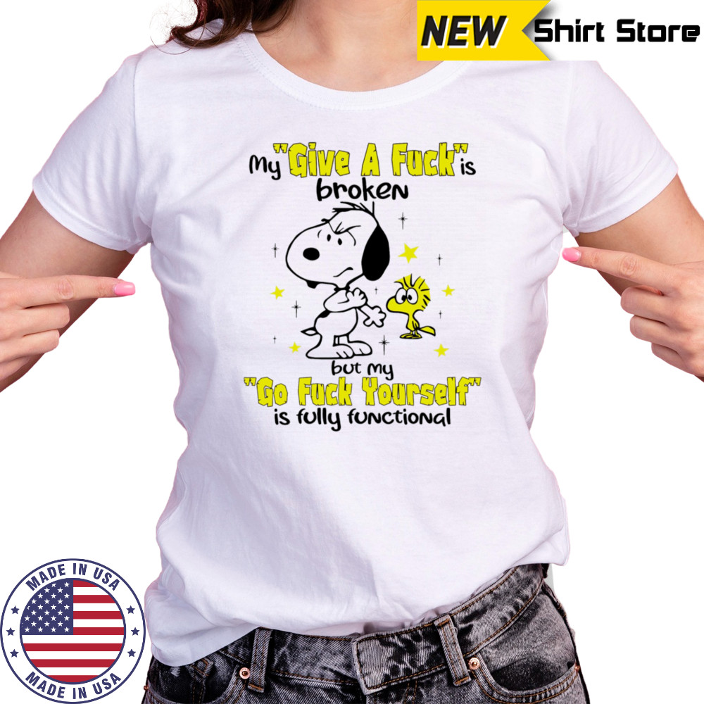 Snoopy and Woodstock my give a fuck is broken but my go fuck yourself is fully functional shirt Women's T-shirt