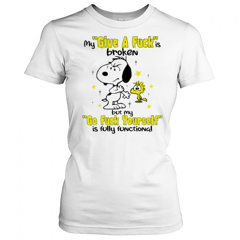 Snoopy and Woodstock my give a fuck is broken but my go fuck yourself is fully functional shirt Women's T-shirt
