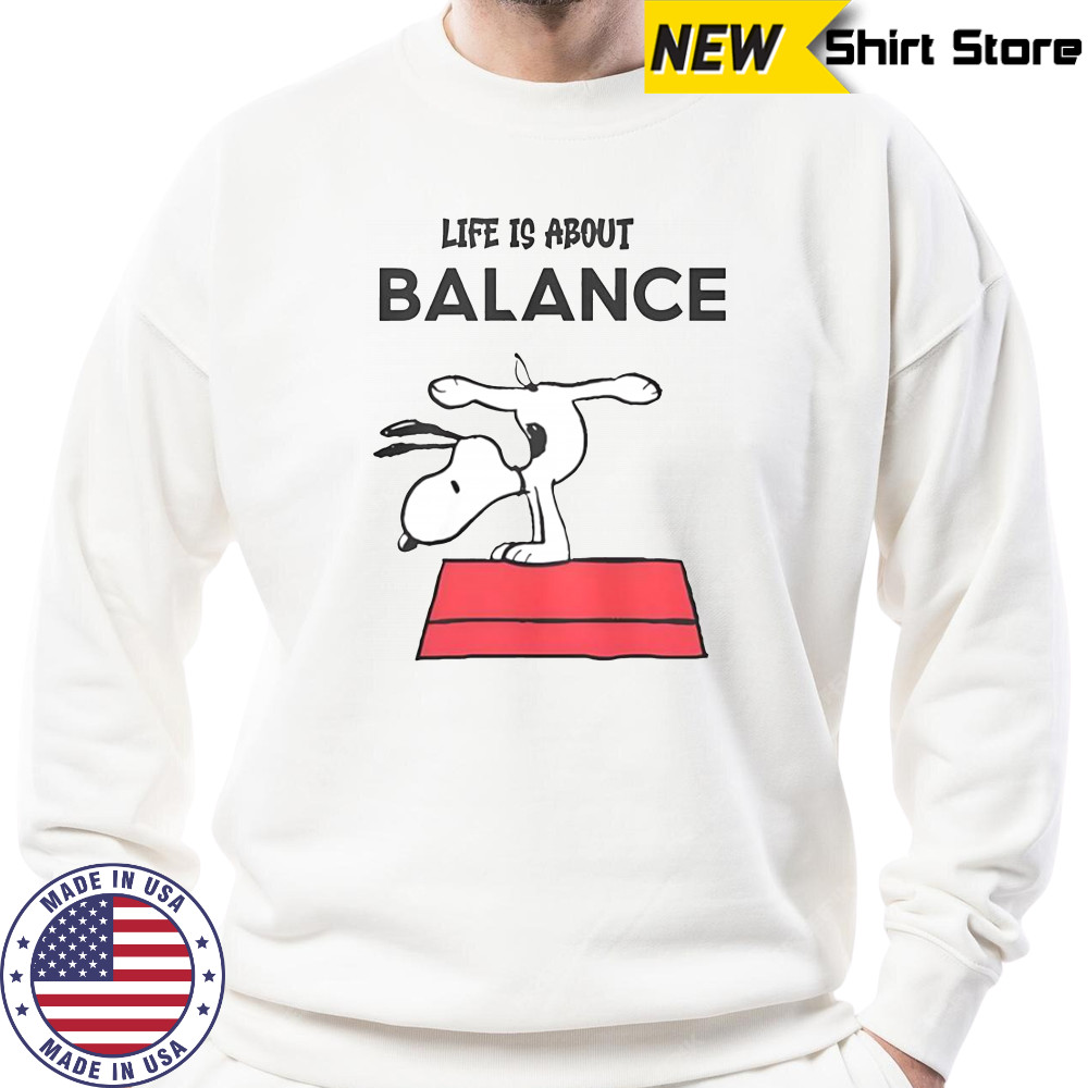 Snoopy Life Is About Balance T-Shirt Sweatshirt