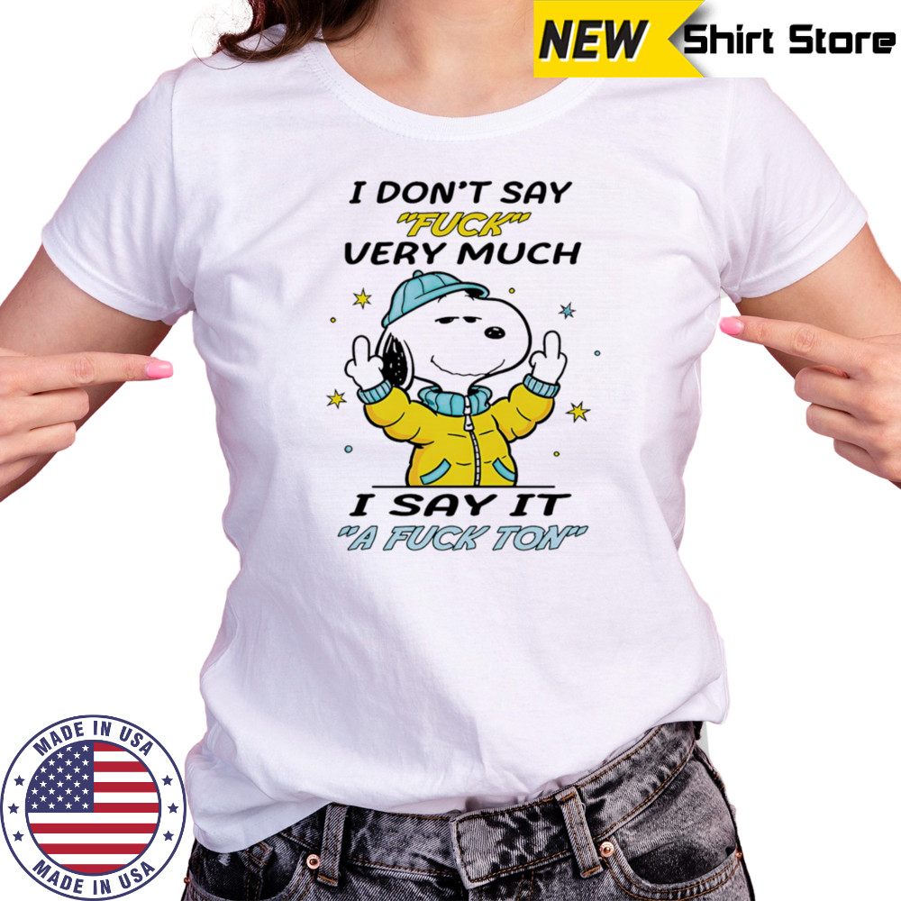 Snoopy middle finger I don’t say fuck very much I say it a fuck ton shirt Women's T-shirt