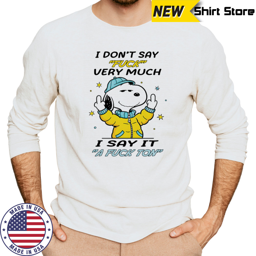 Snoopy middle finger I don’t say fuck very much I say it a fuck ton shirt Long Sleeved