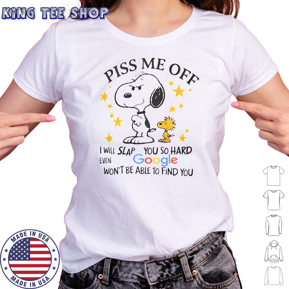 Snoopy Woodstock Piss Me Off I Will Slap You So Hard Even Google Won’t Be Able To Find You T-Shirt Women's T-shirt