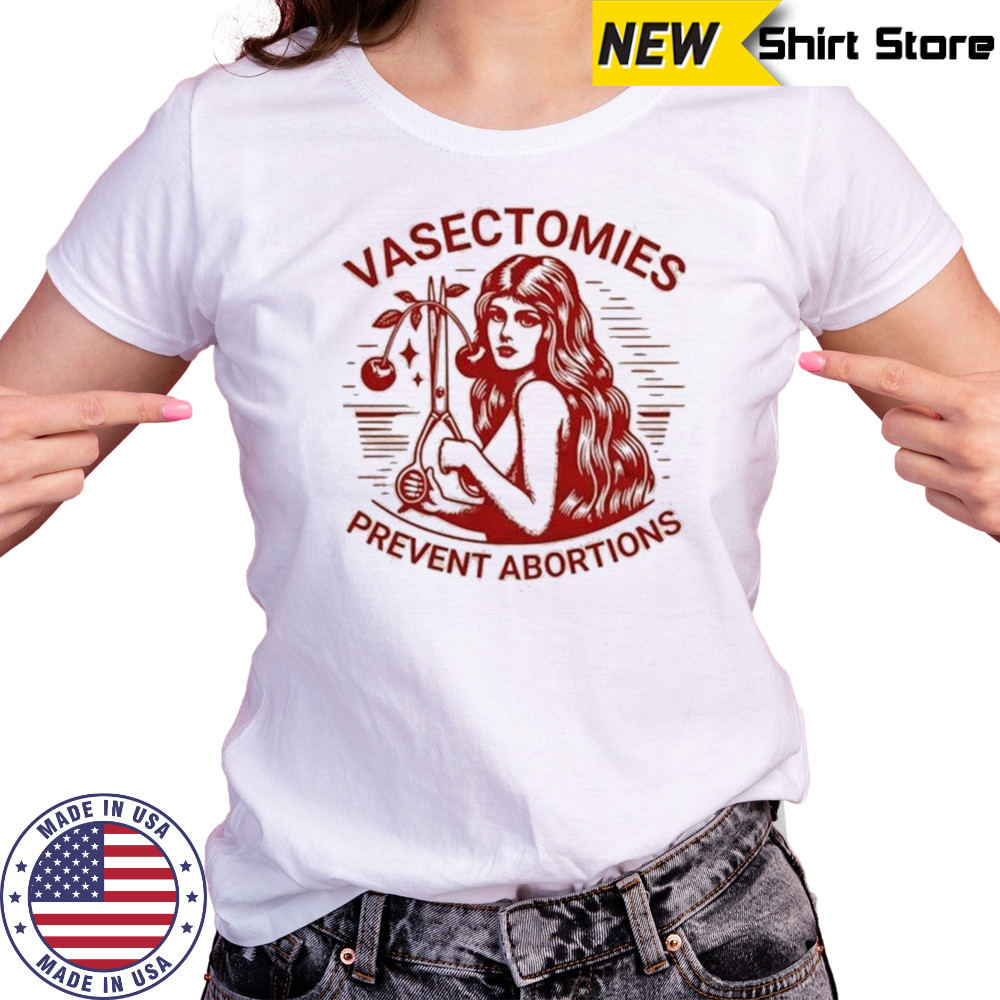 Vasectomies Prevent Abortions T-shirt Women's T-shirt