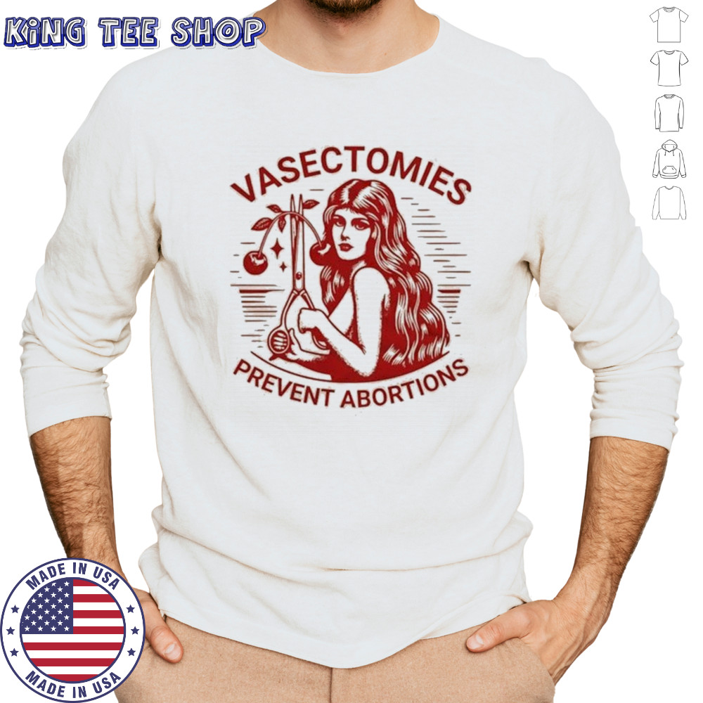Vasectomies Prevent Abortions T-shirt Long Sleeved