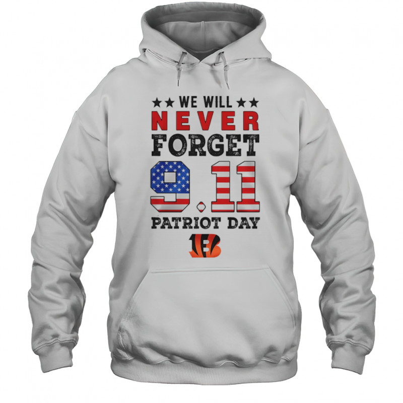 We will forget 9 11 Patriot Day Cincinnati Bengals shirt Hoodie