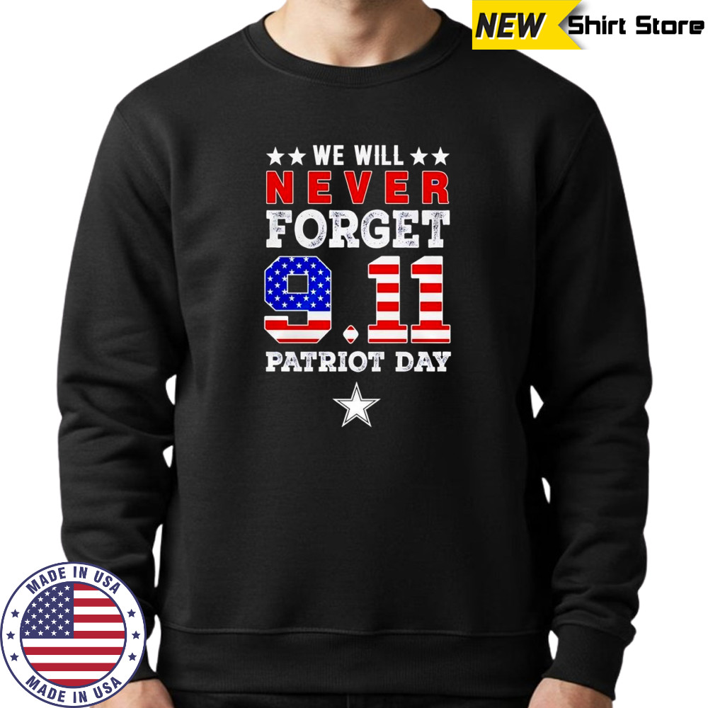 We will forget 9 11 Patriot Day Dallas Stars shirt Sweatshirt