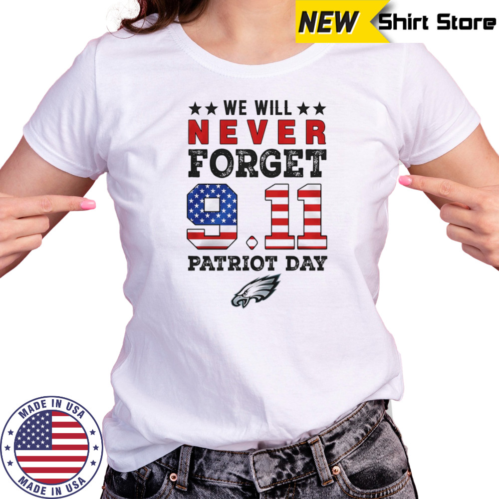 We will forget 9 11 Patriot Day Philadelphia Eagles shirt Women's T-shirt