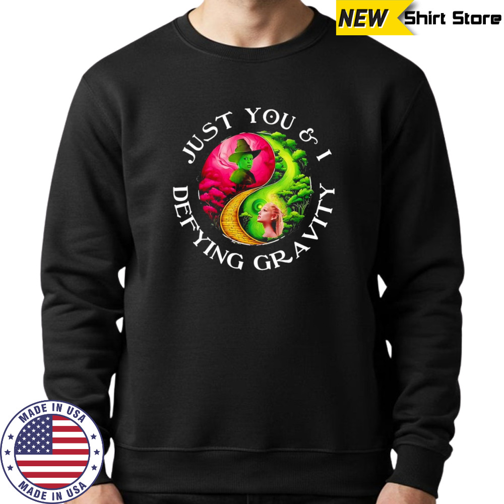 Wicked just you and I defying gravity shirt Sweatshirt