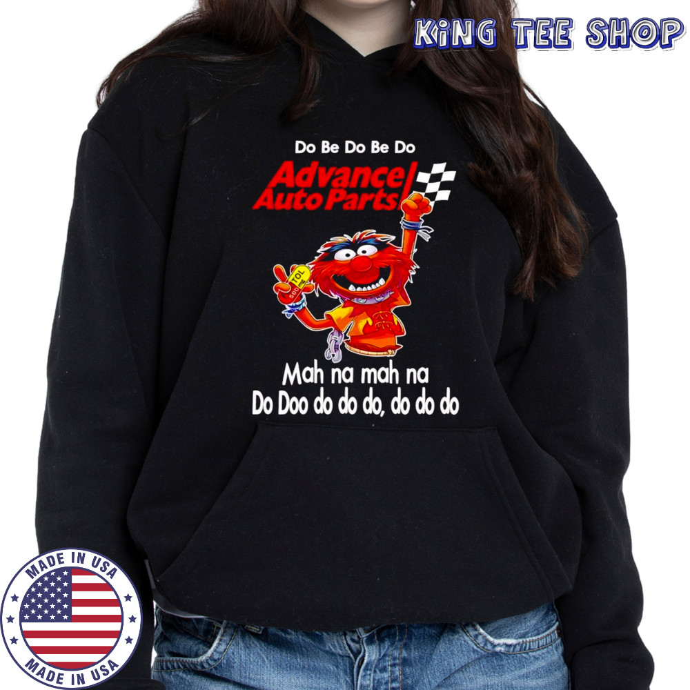Animal muppet do be do be do Advance auto parts shirt Hoodie