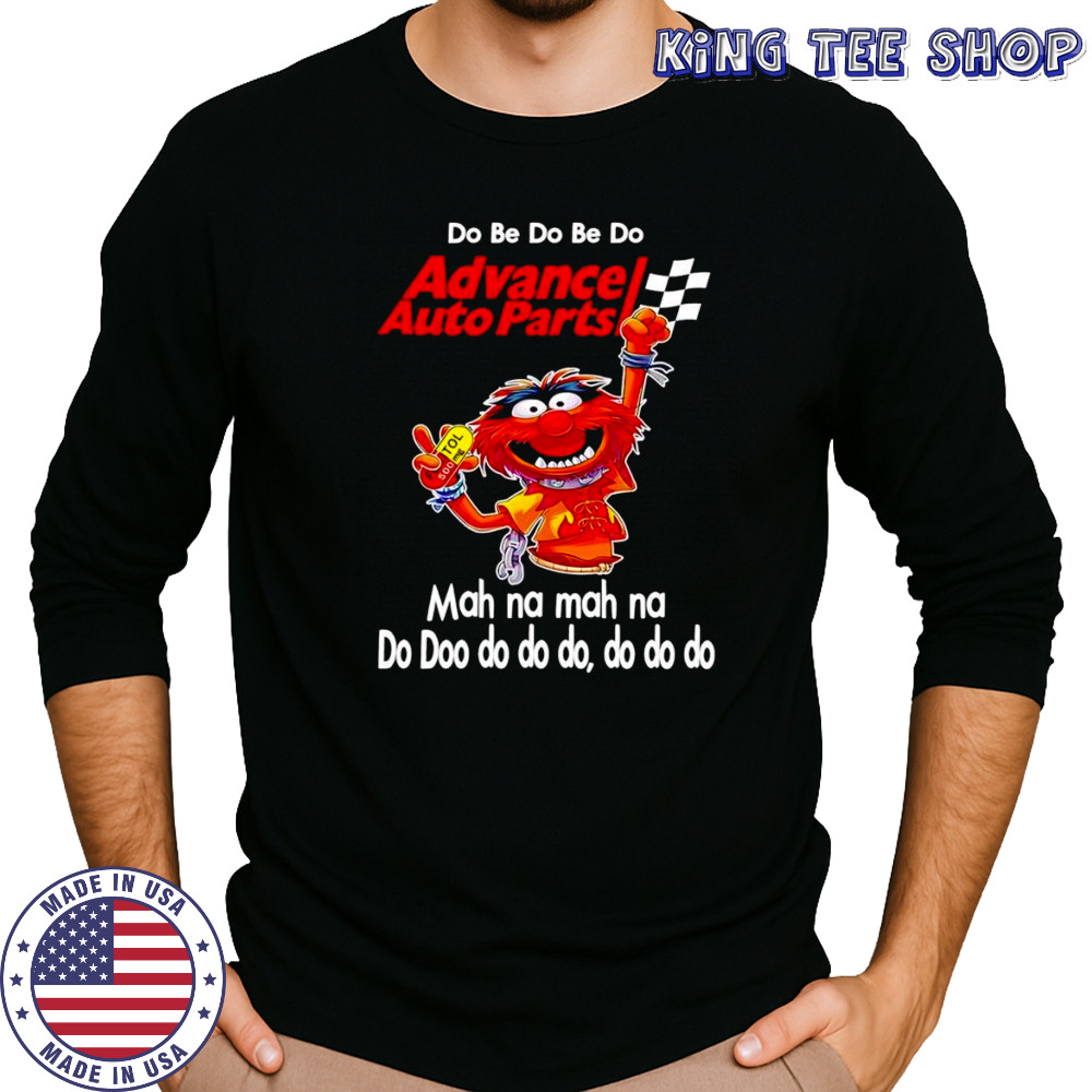 Animal muppet do be do be do Advance auto parts shirt Long Sleeved