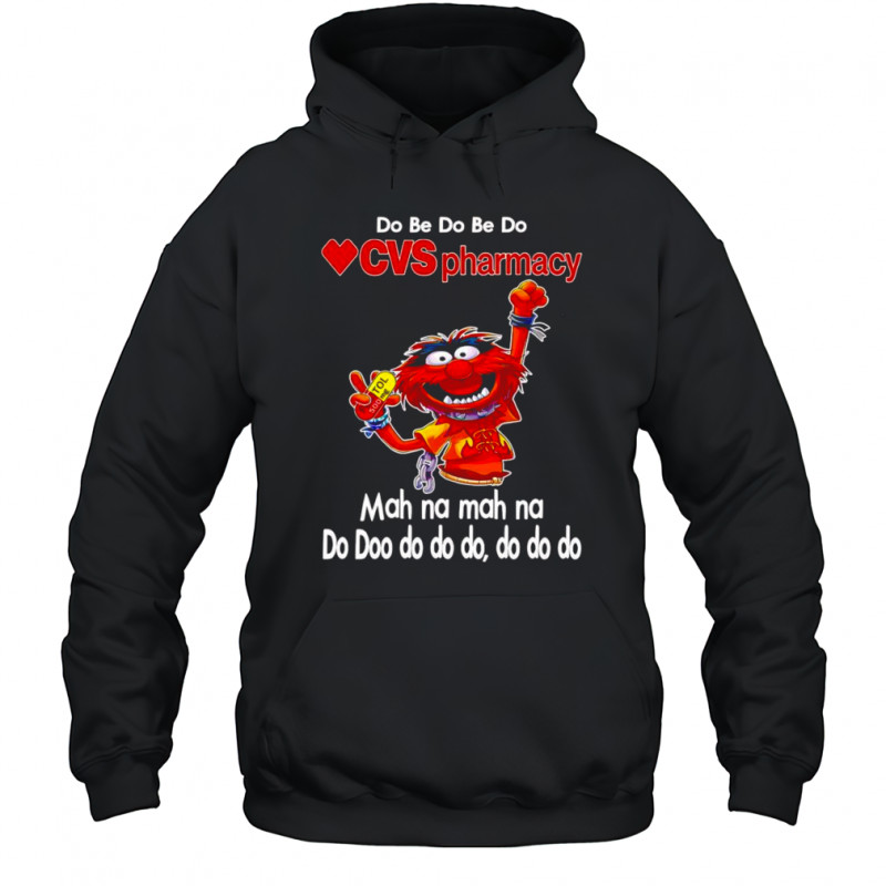 Animal muppet do be do be do CVS pharmacy shirt Hoodie