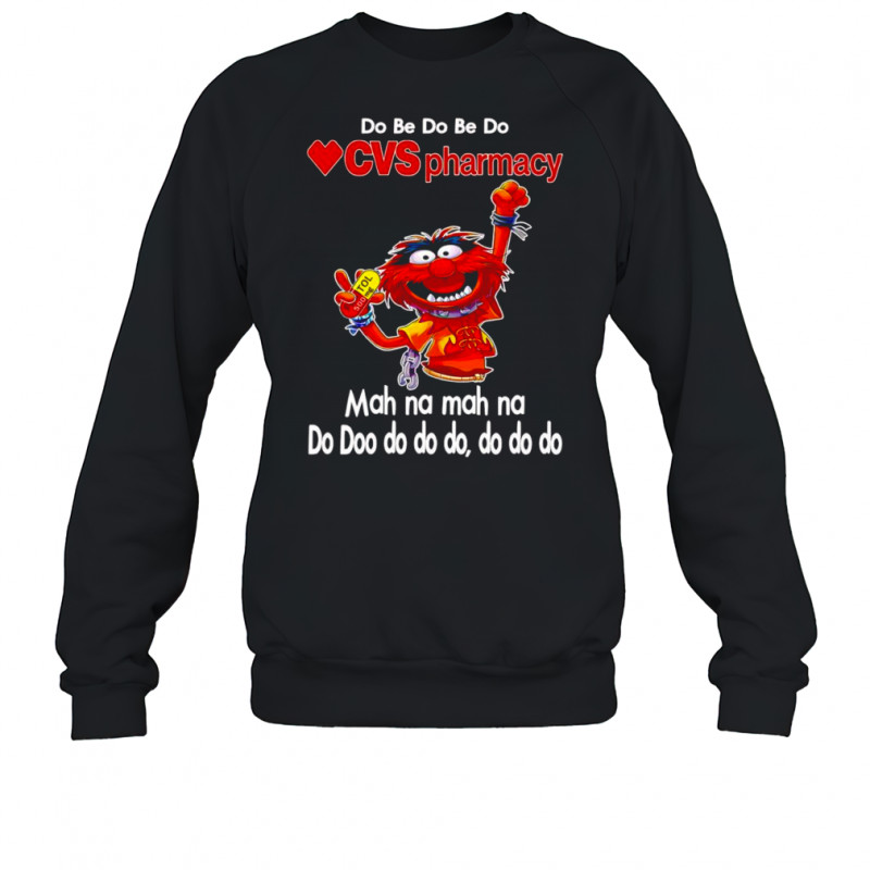 Animal muppet do be do be do CVS pharmacy shirt Sweatshirt
