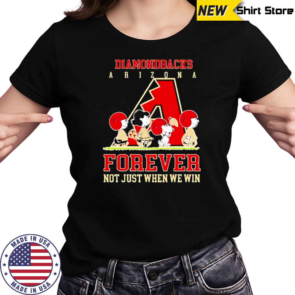 Arizona Diamondbacks forever not just when we win Peanuts shirt Women's T-shirt