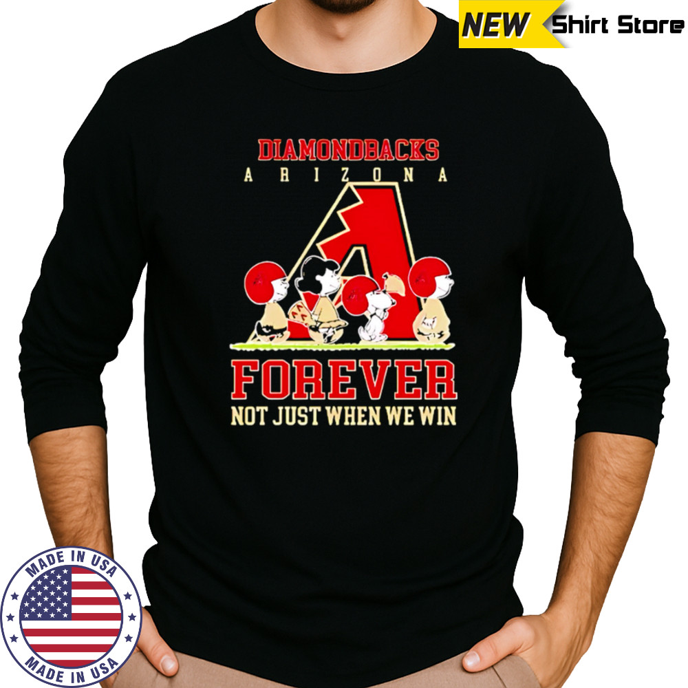 Arizona Diamondbacks forever not just when we win Peanuts shirt Long Sleeved