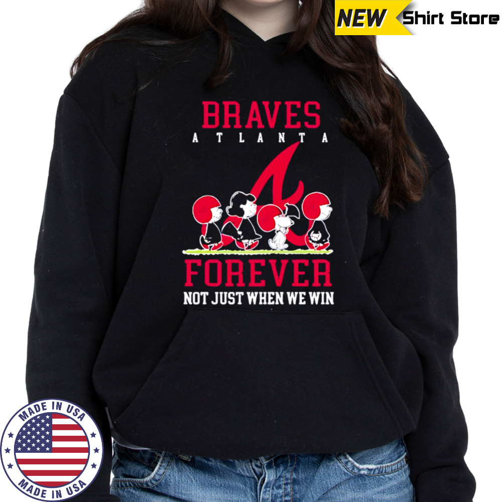 Atlanta Braves forever not just when we win Peanuts shirt Hoodie