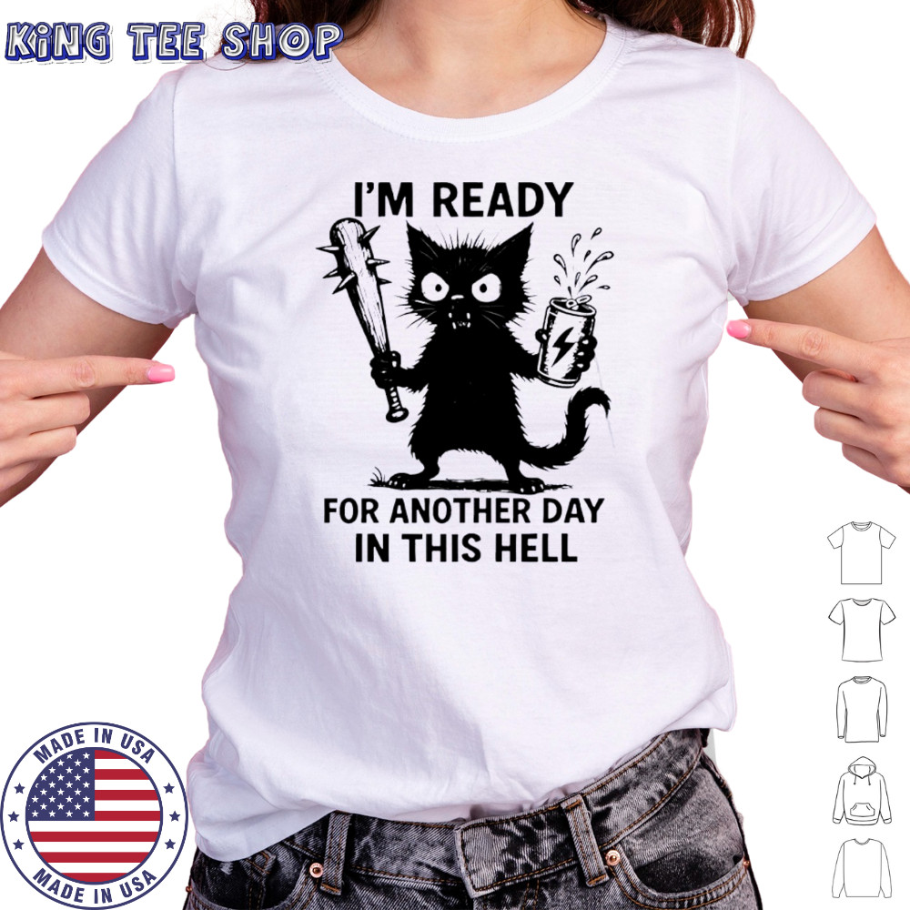 Cat I’m Ready For Another Day In This Hell shirt Women's T-shirt