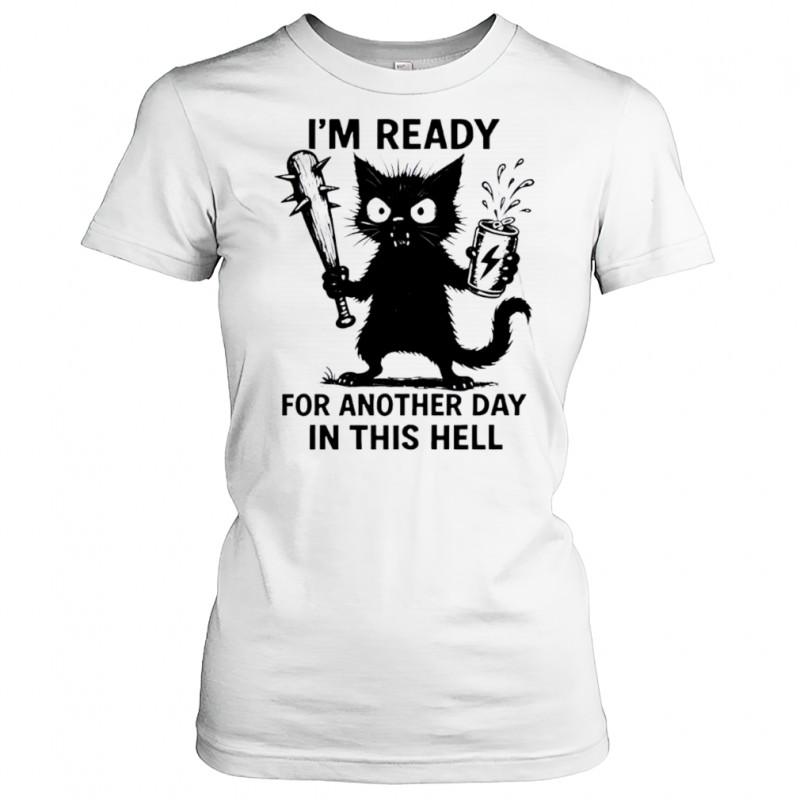 Cat I’m Ready For Another Day In This Hell shirt Women's T-shirt